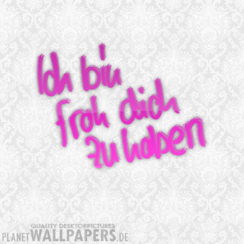Froh dich zu haben Desktop Bilder